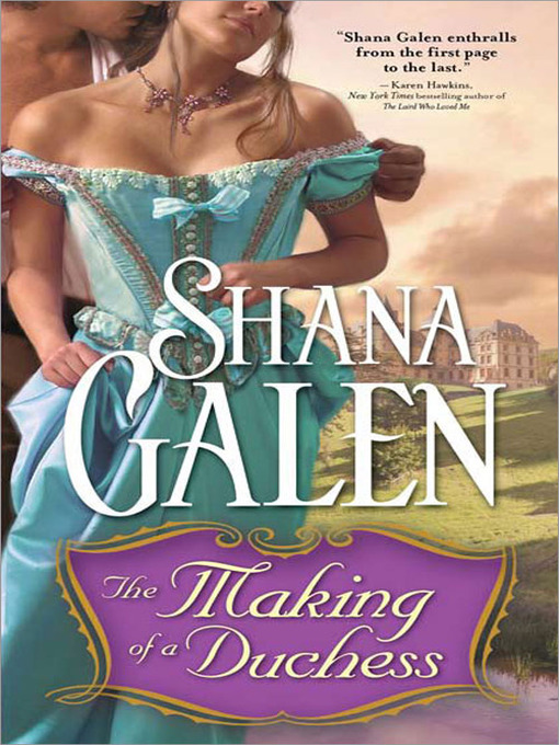 Title details for The Making of a Duchess by Shana Galen - Wait list